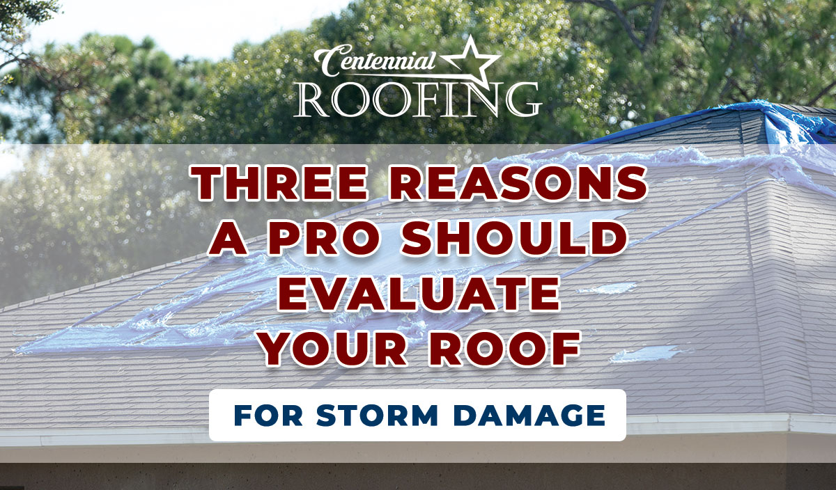Three reasons a pro should evaluate your roof for storm damage