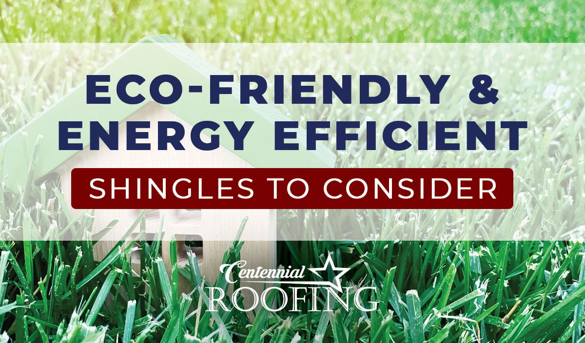 Eco-friendly & Energy Efficient Roofing Shingles to Consider